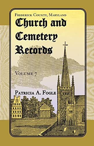 Stock image for Frederick County, Maryland Church and Cemetery Records, Volume 7 for sale by PBShop.store US