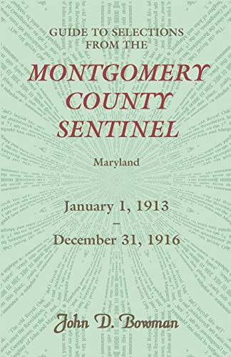 9780788453878: Guide to Selections from the Montgomery County Sentinel, Maryland: January 1, 1913 - December 31, 1916