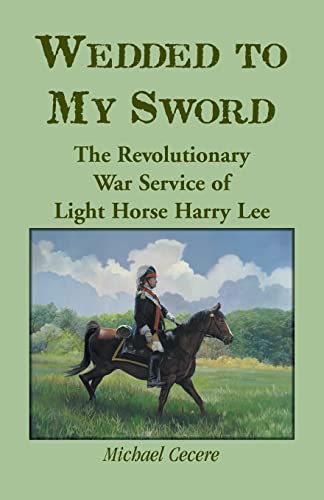 Stock image for Wedded to My Sword: The Revolutionary War Service of Light Horse Harry Lee for sale by Chiron Media