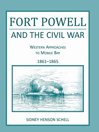 Stock image for Fort Powell and the Civil War: Western Approaches to Mobile Bay, 1861-1865 for sale by Chiron Media