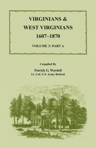 Stock image for Virginians West Virginians, 1607-1870, Vol. 3: PART A for sale by Mr. Bookman