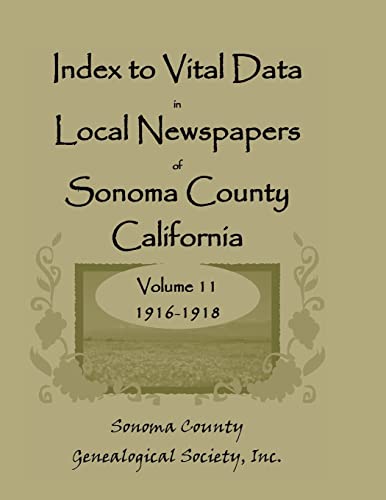 Beispielbild fr Index to Vital Data in Local Newspapers of Sonoma County, California: Volume 11: 1916-1918 zum Verkauf von Chiron Media