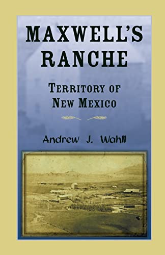 Beispielbild fr Maxwell's Ranche, Territory of New Mexico zum Verkauf von Chiron Media