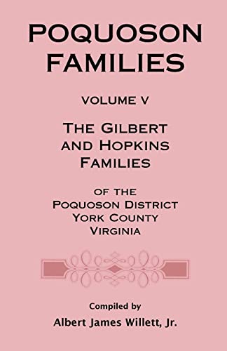 Beispielbild fr Poquoson Families, Volume V: The Gilbert and Hopkins Families of the Powquoson District, York County, Virginia zum Verkauf von Chiron Media