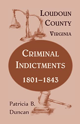 Beispielbild fr Loudoun County, Virginia, Criminal Indictments: 1801-1843 zum Verkauf von Chiron Media