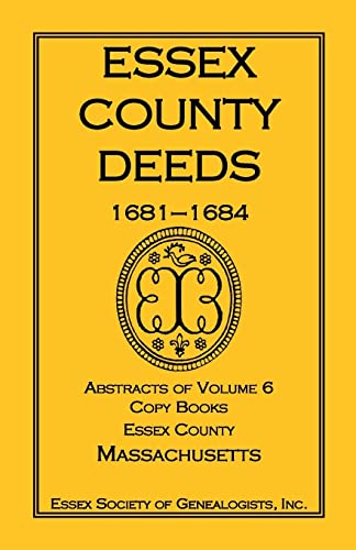 Beispielbild fr Essex County Deeds, 1681-1684, Abstracts of Volume 6, Copy Books, Essex County, Massachusetts zum Verkauf von Chiron Media