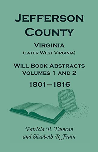 Beispielbild fr Jefferson County, Virginia (Later West Virginia), Will Book Abstracts, Volumes 1 and 2, 1801-1816 zum Verkauf von Books Puddle