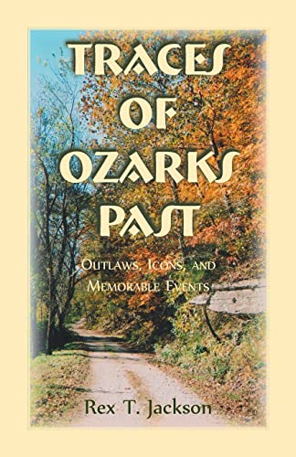 Beispielbild fr Traces of Ozarks Past Outlaws, Icons, and Memorable Events zum Verkauf von PBShop.store US