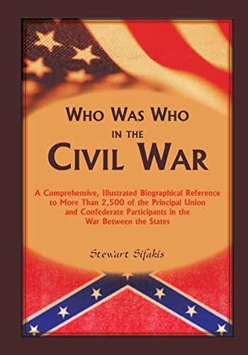 9780788455445: Who Was Who in the Civil War: A comprehensive, illustrated biographical reference to more than 2,500 of the principal Union and Confederate participants in the War Between the States