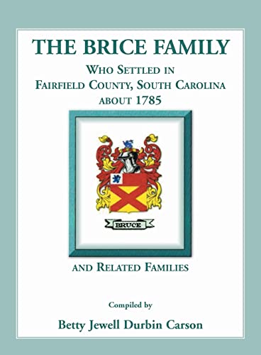 Stock image for The Brice Family Who Settled In Fairfield County, South Carolina, About 1785 and Related Families for sale by Chiron Media