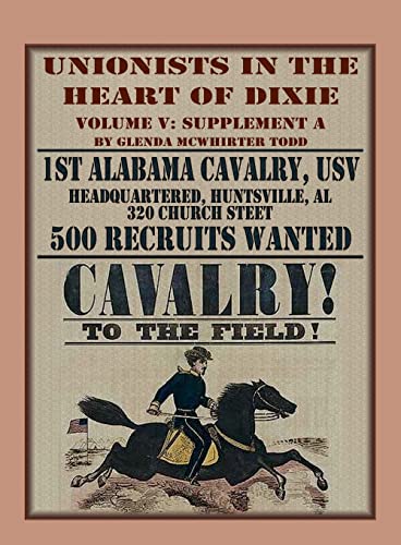 Beispielbild fr Unionists in the Heart of Dixie: 1st Alabama Cavalry, USV, Volume V, Supplement A: 1st Alabama Cavalry, USV, Volume V, Supplement A zum Verkauf von Lucky's Textbooks