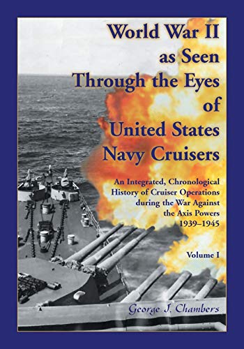 Stock image for World War II As Seen Through The Eyes of United States Navy Cruisers Volume 1 for sale by Chiron Media