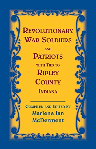 Imagen de archivo de Revolutionary Soldiers and Patriots with ties to Ripley County, Indiana a la venta por Chiron Media