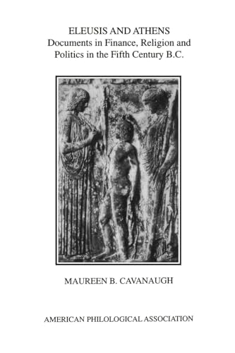 Imagen de archivo de Eleusis and Athens: Documents in Finance, Religion, and Politics in the Fifth Century B.C. a la venta por Chiron Media