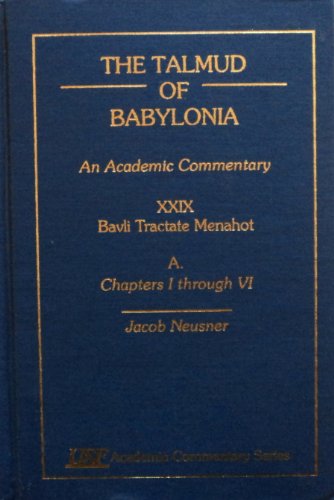 Stock image for The Talmud of Babylonia, an Academic Commentary, XXIX: Bavli Tractate Menahot, A. Chapters I through VI for sale by Munster & Company LLC, ABAA/ILAB