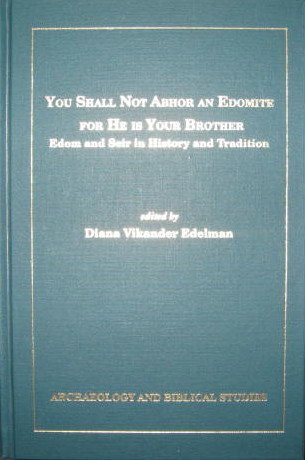 You Shall Not Abhor an Edomite for He Is Your Brother: Edom and Seir in History and Tradition (Archaeology and Biblical Studies) (Archaeology & Biblical Studies) (9780788500633) by Diana Vikander Edelman
