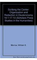 Stock image for Scribing the Center: Organization and Redaction in Deuteronomy 14:1-17:13 (Society of Biblical Literature Monograph Series) for sale by WorldofBooks
