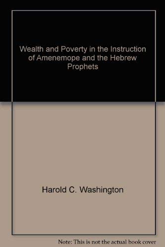 9780788500725: Wealth and Poverty in the Instruction of Amenemope and the Hebrew Proverbs: A Comparative Case Study in the Social Location and Function of Ancient Near Eastern Wisdom Literature