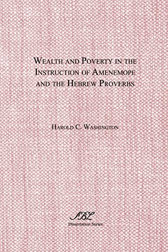 Stock image for Wealth and Poverty in the Instruction of Amenemope and the Hebrew Proverbs 142 Dissertation Paperback for sale by PBShop.store US