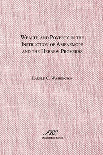 9780788500732: Wealth and Poverty in the Instruction of Amenemope and the Hebrew Proverbs (Dissertation (Paperback))