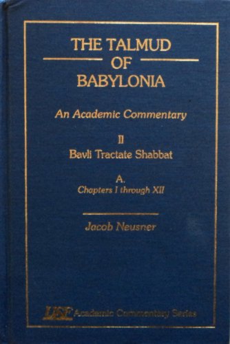 Stock image for The Talmud of Babylonia: An Academic Commentary, Vol. 2 - Bavli Tractate Shabbat, Part A: Chapters 1-12 for sale by Irish Booksellers