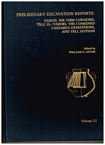 Stock image for Asor Annual 52 : Preliminary Excavation Reports: Sardis, Bir Umm Fawakhir, Tell El-Umeiri, the Combined Caesarea Expeditions and Tell Dothan for sale by Better World Books