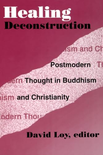 Imagen de archivo de Healing Deconstruction: Postmodern Thought in Buddhism and Christianity (AAR Reflection and Theory in the Study of Religion) a la venta por HPB-Red