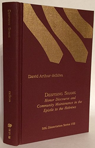 9780788502002: Despising Shame: Honor Discourse and Community Maintenance in the Epistle to the Hebrews (Dissertation Series (Society of Biblical Literature))