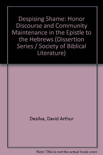 9780788502019: Despising Shame: Honor Discourse and Community Maintenance in the Epistle to the Hebrews (Dissertation Series (Society of Biblical Literature))