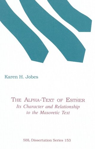 The Alpha-Text of Esther: Its Character and Relationship to the Masoretic Text (9780788502033) by Jobes, Karen H.; Jobes