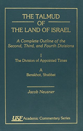 Stock image for The Talmud of the Land of Israel, I. The Division of Appointed Times, Vol. A: Berakhot, Shabbat [South Florida Academic Commentary Series, No. 48] for sale by Windows Booksellers