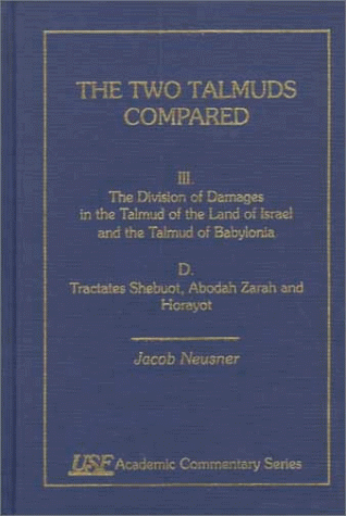 The Two Talmuds Compared. III. The Division of Damages in the Talmud of the land of Israel and the Talmud of Babylonia. C. Tractates Sanhedrin and Makkot (9780788502385) by Neusner, Jacob