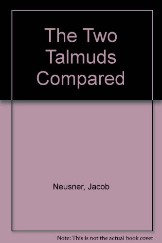 The Two Talmuds Compared (9780788502415) by Neusner, Jacob