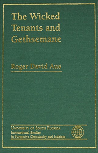 Beispielbild fr The Wicked Tenants and Gethsemane: Isaiah in the Wicked Tenants' Vineyard, and Moses and the High Priest in Gethsemane: Judaic Traditions in Mark 12:1-9 and 14:32-42 zum Verkauf von Windows Booksellers