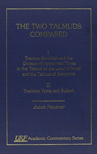 9780788502644: The Two Talmuds Compared: Vol. I (D), Tractate Berakhot and the Division of Appointed Times in the Talmud of the land of Israel and the Talmud of Babylonia, D (Academic Commentary)