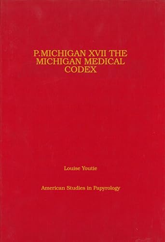 Stock image for Michigan Papyri XVII: The Michigan Medical Codex (American Studies in Papyrology) for sale by Powell's Bookstores Chicago, ABAA
