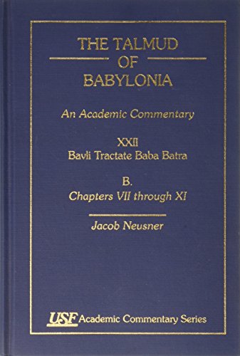 Stock image for The Talmud of Babylonia: An Academic Commentary XXII. Bavli Tractate Baba Batra. B. Chapters VII through XI. for sale by Henry Hollander, Bookseller