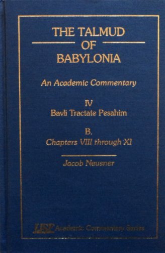 Stock image for The Talmud of Babylonia: An Academic Commentary, Vol. 4 - Bavli Tractate Pesahim, Part B: Chapter 8-11 for sale by Irish Booksellers