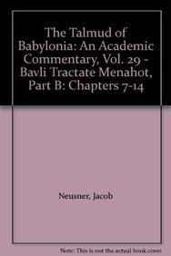 Stock image for The Talmud of Babylonia, an Academic Commentary, XXIX: Bavli Tractate Menahot, B. Chapters VII through XIV for sale by Munster & Company LLC, ABAA/ILAB