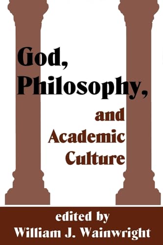 Stock image for God, Philosophy and Academic Culture : A Discussion Between Scholars in the AAR and APA for sale by Better World Books