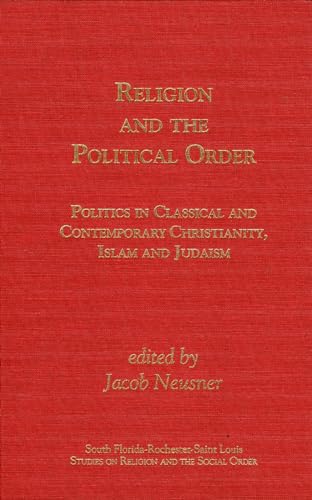 Beispielbild fr Religion and the Political Order: Politics in Classical and Contemporary Christianity, Islam, and Judaism zum Verkauf von Munster & Company LLC, ABAA/ILAB