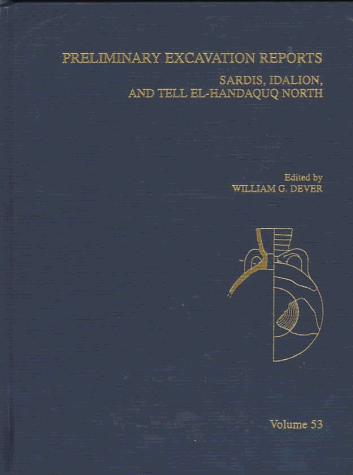 Preliminary Excavation Reports: Sardis, Idalion, and Tell El-Handaquq North (Annual of Asor) (9780788503153) by Dever, W. G.