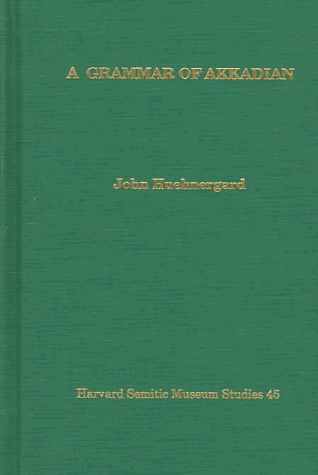 A Grammar of Akkadian (Harvard Semitic Studies) (English and Akkadian Edition) (9780788503184) by Huehnergard, John