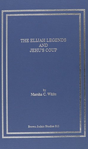 9780788503344: The Elijah Legends and Jehu's Coup: 311 (Brown Judaic Studies)