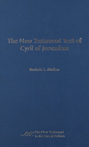 The New Testament Text of Cyril of Jerusalem (Society of Biblical Literature, Number 7)