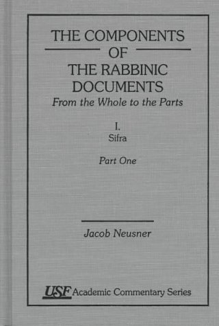 9780788503580: The Components of the Rabbinic Documents, From the Whole of the Parts: Vol. I, Sifra, Part I: Part 1-3, Chapters 1-98 (Academic Commentary)