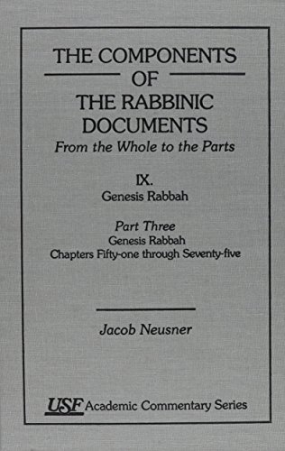The Components of the Rabbinic Documents, from the Whole to the Parts: IX. Genesis Rabbah, Part T...