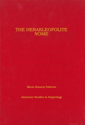 Stock image for The Herakleopolite Nome: A Catalogue of the Toponyms with Introduction and Commentary (Volume 37) (American Studies in Papyrology) for sale by Ebooksweb