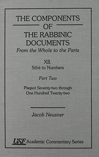 9780788504143: The Components of the Rabbinic Documents, from the Whole to the Parts: Sifr- to Numbers, Pisqaot v. XII, Pt. II, Ch. (Academic Commentary): Vol. XII, SifrZ to Numbers, Part II: Pisqaot 72-122