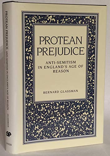 Imagen de archivo de Protean Prejudice: Anti-Semitism in England's Age of Reason a la venta por ThriftBooks-Dallas